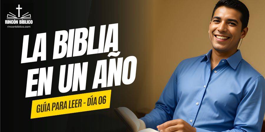 Dia06 Guía para Leer La Biblia en un año RinconBiblico.com 050124