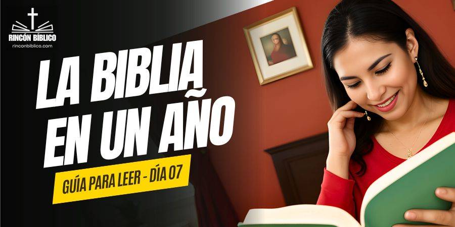 Dia07 Guía para Leer La Biblia en un año RinconBiblico.com 070124